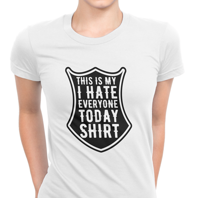 hate everyone today shirt